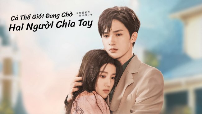 Cả Thế Giới Đang Chờ Hai Người Chia Tay