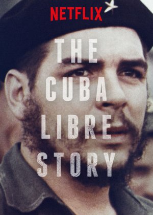 Câu chuyện về một Cuba tự do (The Cuba Libre Story) [2015]