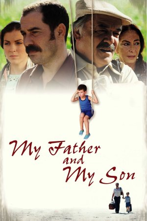 Cha Và Con Trai Tôi (My Father and My Son) [2005]