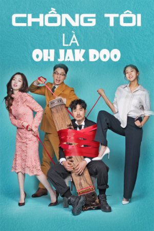 Chồng Tôi Là Oh Jak Doo (My Contracted Husband Mr.Oh) [2018]