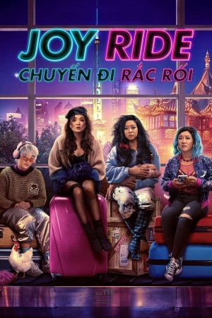 Chuyến Đi Rắc Rối (Joy Ride) [2023]