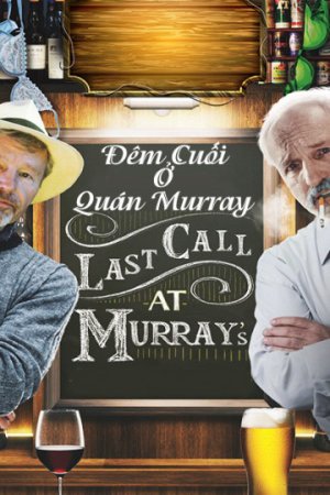 Đêm Cuối Ở Quán Murray (Last Call At Murray's) [2016]