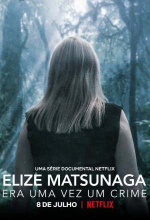 Elize Matsunaga: Tội ác ở Sao Paulo (Elize Matsunaga: Once Upon a Crime) [2021]