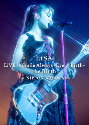 Xem phim LiSA LiVE is Smile Always, Eve&Birth: Buổi biểu diễn tại Nippon Budokan