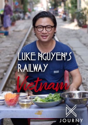 Luke Nguyễn trên chuyến tàu Bắc Nam (Luke Nguyen's Railway Vietnam) [2019]