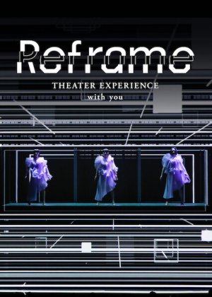 Perfume: Reframe – Hòa nhạc qua màn ảnh (Reframe THEATER EXPERIENCE with you) [2020]