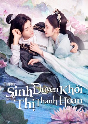 Tam Sinh Duyên Khởi Thị Thanh Hoan (The Origin of Eternity) [2022]