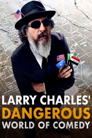 Thế giới hài nguy hiểm của Larry Charles (Larry Charles' Dangerous World of Comedy) [2019]