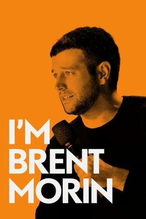 Tôi là Brent Morin (Brent Morin: I'm Brent Morin) [2015]