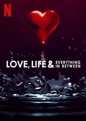 Trong tình yêu... và cuộc sống (Love, Life & Everything in Between) [2022]